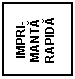 Text Box: IMPRI-
MANTA
RAPIDA
