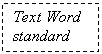 Text Box: Text Word standard