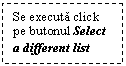 Text Box: Se executa click pe butonul Select a different list