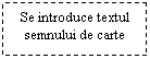 Text Box: Se introduce textul semnului de carte