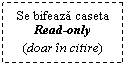 Text Box: Se bifeaza caseta Read-only 
(doar in citire)
