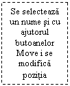 Text Box: Se selecteaza un nume si cu ajutorul butoanelor Move i se modifica pozitia