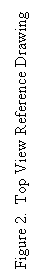 Text Box: Figure 2.  Top View Reference Drawing