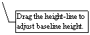 Line Callout 3: Drag the height-line to adjust baseline height.