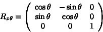 beginR_ = left(begin
cos theta & -sin 
sin theta & cos theta & 0 
0 & 0 & 1 end right)end