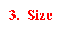 Text Box: 3.  Size