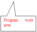 Rectangular Callout: Program tools area