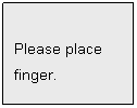 Text Box: Please place
finger.