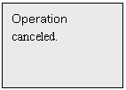 Text Box: Operation
canceled.