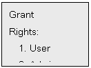 Text Box: Grant
Rights:
1. User
2. Admin.