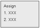 Text Box: Assign
1. XXX
2. XXX