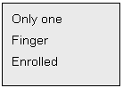 Text Box: Only one
Finger
Enrolled

