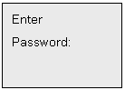 Text Box: Enter
Password: