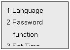 Text Box: 1 Language
2 Password
function
3 Set Time