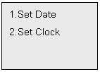 Text Box: 1.Set Date
2.Set Clock