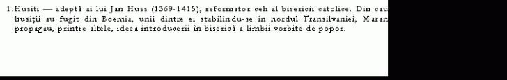 Text Box: height=115.86206896552 .Husiti - adepta ai lui Jan Huss (height=115.86206896552 369-height=115.86206896552 4height=115.86206896552 5), reformator ceh al bisericii catolice. Din cauza persecutiilor religioase, husitii au fugit din Boemia, unii dintre ei stabilindu-se in nordul Transilvaniei, Maramures si Bucovina. Husitii propagau, printre altele, ideea introducerii in biserica a limbii vorbite de popor.