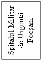 Text Box: Spitalul Militar de Urgenta Focsani
