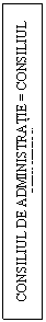 Text Box: CONSILIUL DE ADMINISTRATIE = CONSILIUL STIINTIFIC
