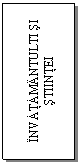 Text Box: INVATAMANTULTI SI STIINTEI
