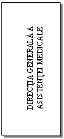 Text Box: DIRECTIA GENERALA A ASISTENTEI MEDICALE
