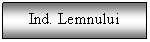 Text Box: Ind. Lemnului