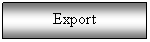 Text Box: Export