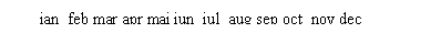 Text Box: ian feb mar apr mai iun iul aug sep oct nov dec


