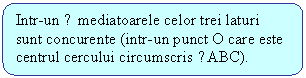 Rounded Rectangle: Intr-un ∆ mediatoarele celor trei laturi sunt concurente (intr-un punct O care este centrul cercului circumscris ∆ABC).