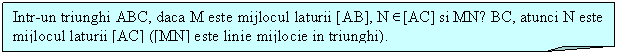 Folded Corner: Intr-un triunghi ABC, daca M este mijlocul laturii [AB], N [AC] si MN║BC, atunci N este mijlocul laturii [AC] ([MN] este linie mijlocie in triunghi).