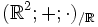 (mathbb^2; +; cdot)_{/mathbb}