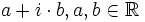  a+icdot b,  a,b in mathbb,