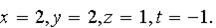 $x=2,y=2,z=1,t=-1.$