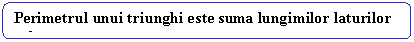Rounded Rectangle: Perimetrul unui triunghi este suma lungimilor laturilor sale.
