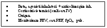 Text Box: .	Beta2 agonisti inhalatori  + anticolinergice inh.
.	Corticoizi sistemici (orali sau IV)
.	Oxigen
.	Monitorizare FEV1 sau PEF, SpO2,  puls.

