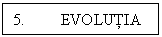 Text Box: 5.	EVOLUTIA