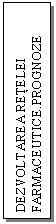 Text Box: DEZVOLTAREA RETELEI FARMACEUTICE.PROGNOZE  