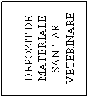 Text Box: DEPOZIT DE MATERIALE SANITAR VETERINARE
