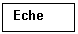 Text Box: Eche


