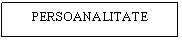Text Box: PERSOANALITATE