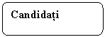 Rounded Rectangle: Candidati