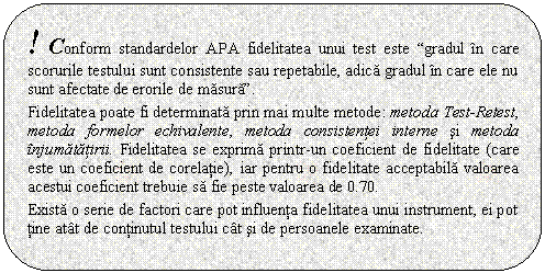 Rounded Rectangle: ! Conform standardelor APA fidelitatea unui test este 