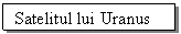 Text Box: Satelitul lui Uranus