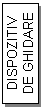 Text Box: DISPOZITIV
DE GHIDARE
