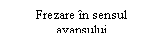 Text Box: Frezare in sensul avansului